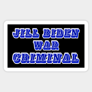 Jill Biden - War Criminal - Back Magnet